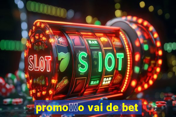 promo莽茫o vai de bet