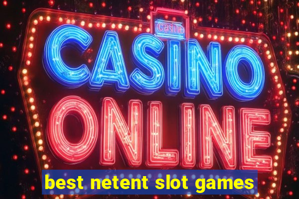 best netent slot games