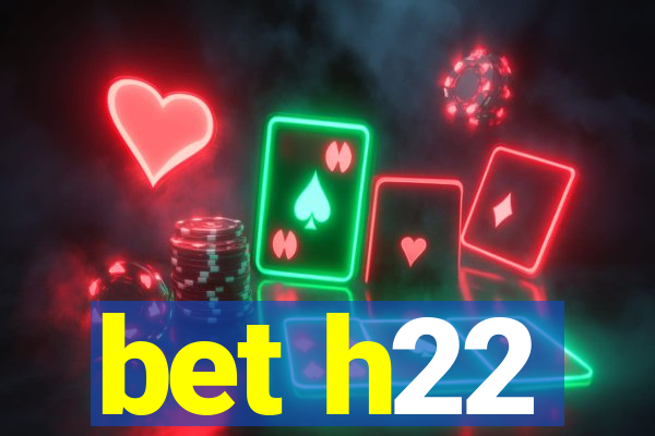 bet h22