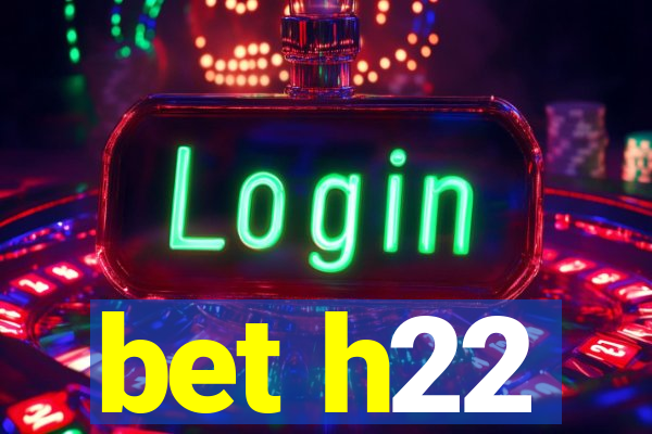 bet h22