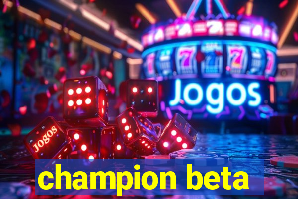 champion beta