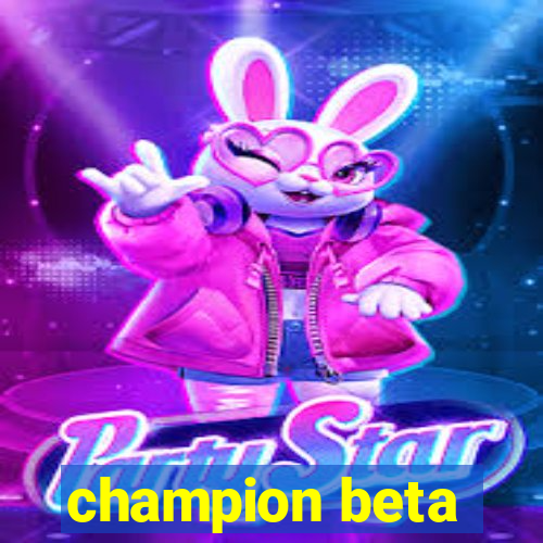 champion beta