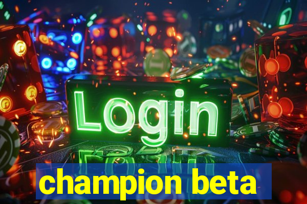 champion beta