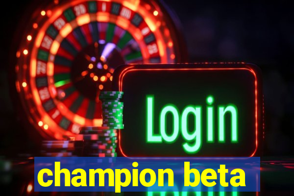 champion beta