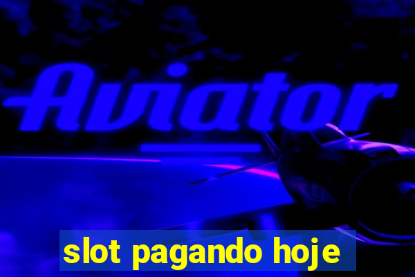 slot pagando hoje