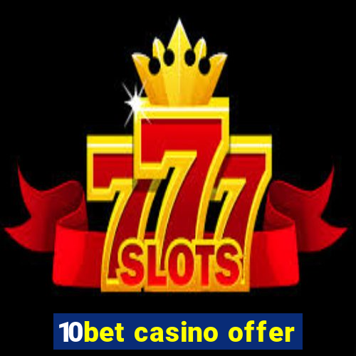 10bet casino offer