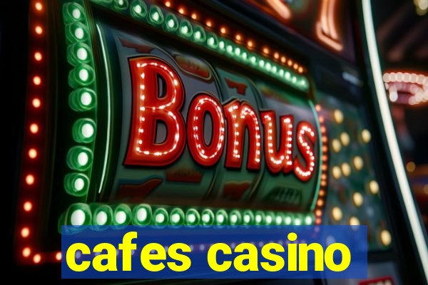 cafes casino