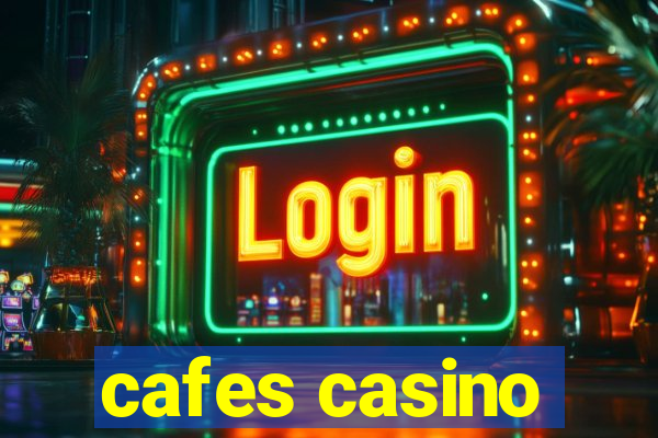 cafes casino