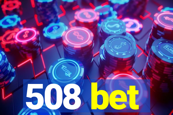 508 bet