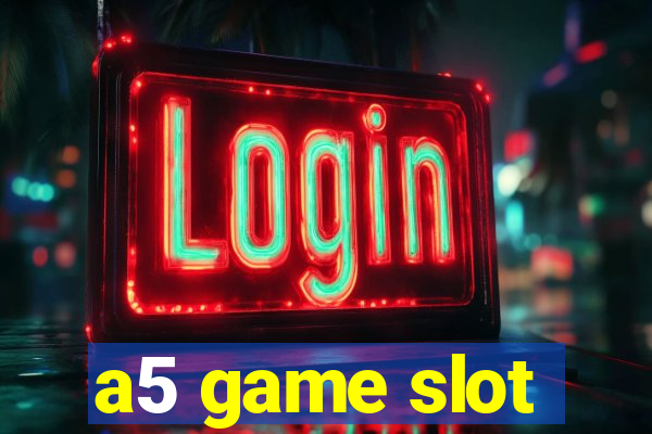 a5 game slot