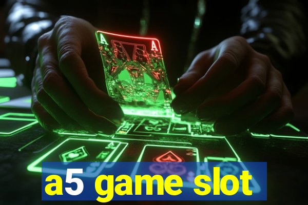 a5 game slot