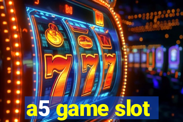 a5 game slot