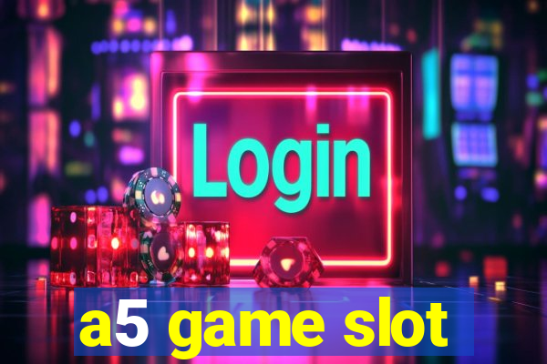 a5 game slot