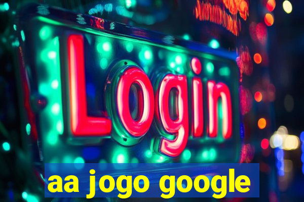 aa jogo google