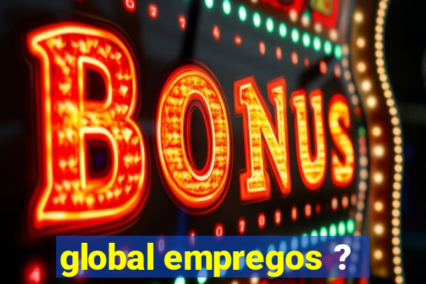 global empregos ?