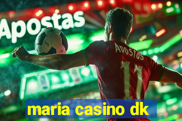 maria casino dk