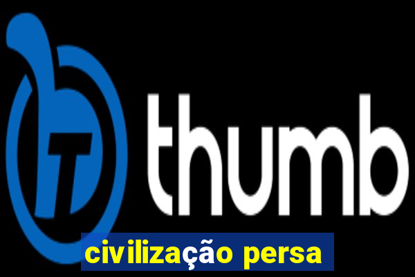 civilização persa