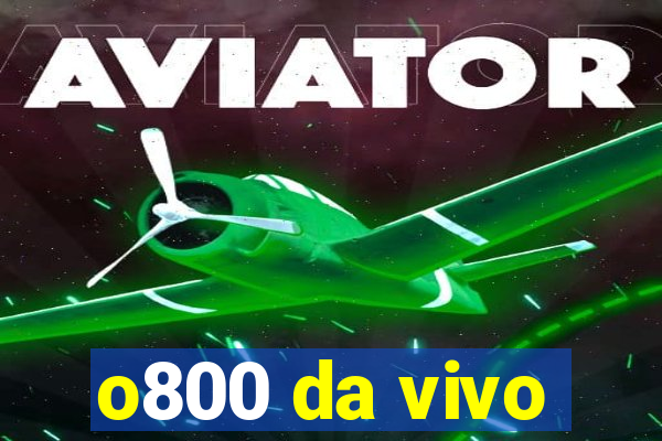 o800 da vivo