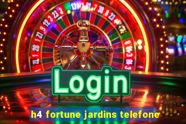 h4 fortune jardins telefone