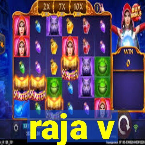 raja v