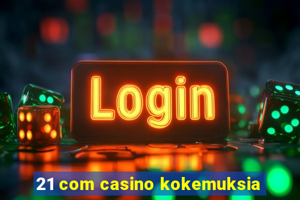 21 com casino kokemuksia