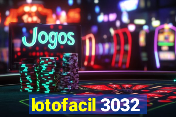 lotofacil 3032