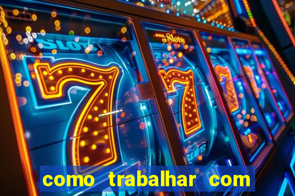 como trabalhar com jogos slots