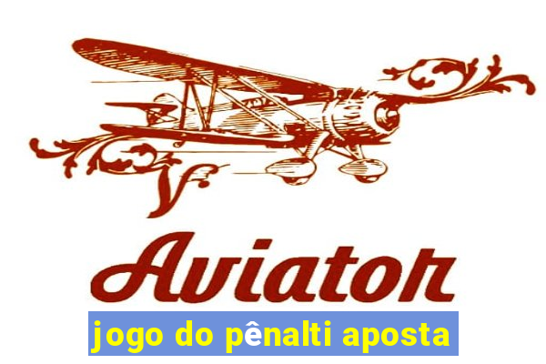 jogo do pênalti aposta