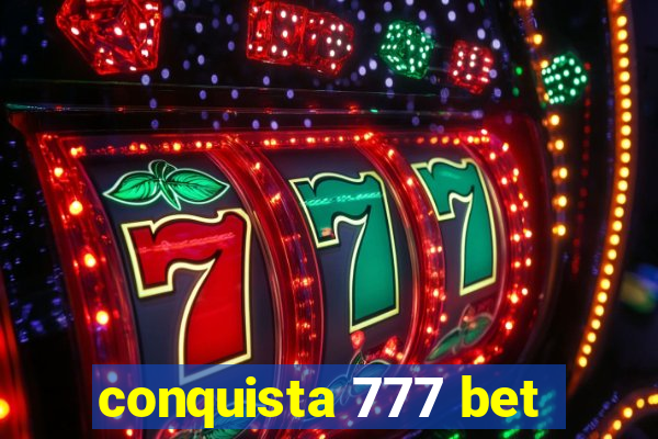 conquista 777 bet