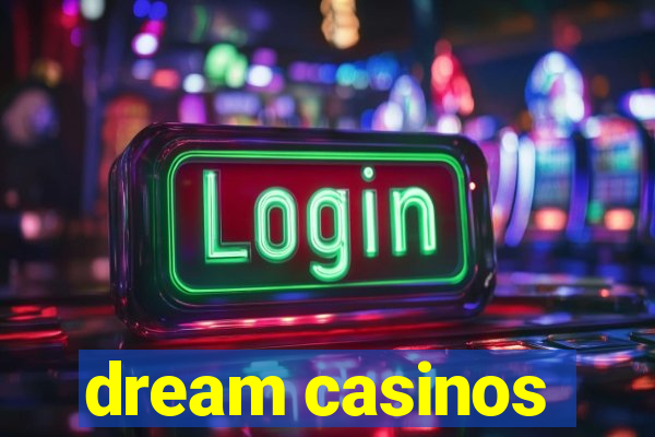 dream casinos