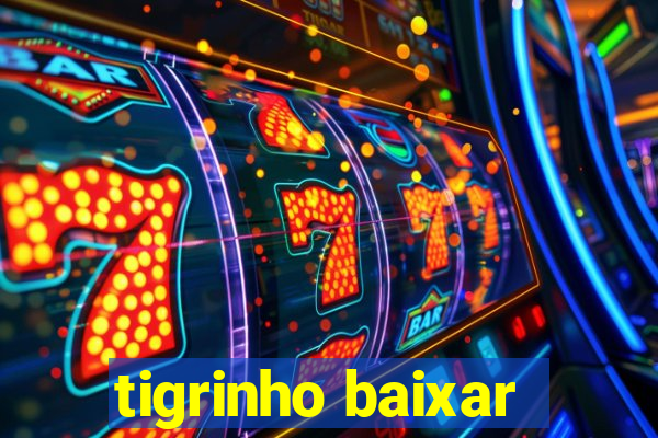 tigrinho baixar