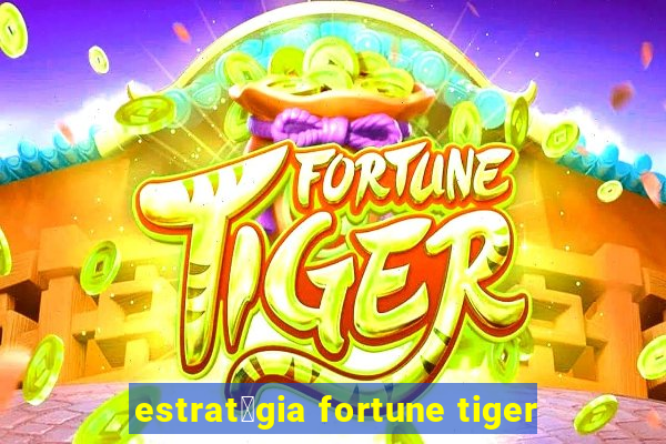 estrat茅gia fortune tiger