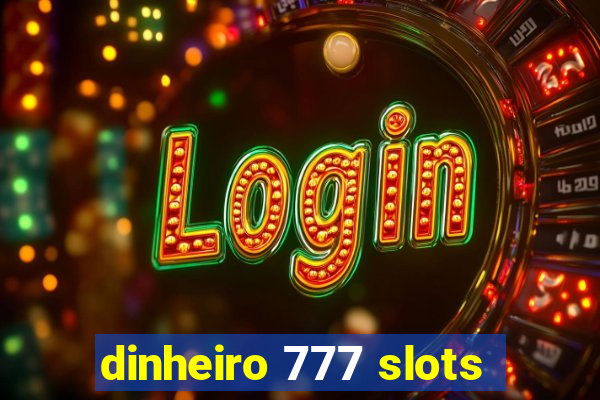 dinheiro 777 slots