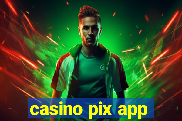 casino pix app