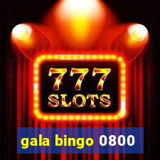 gala bingo 0800