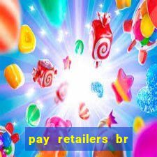 pay retailers br serviços de pagamentos ltda