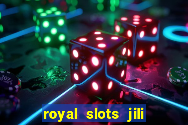 royal slots jili 777 club