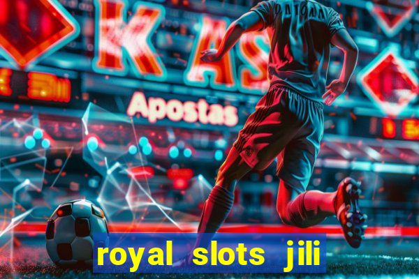 royal slots jili 777 club