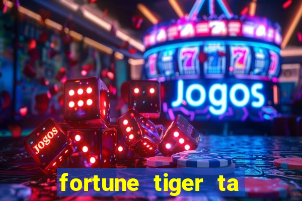 fortune tiger ta pagando hoje