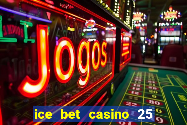 ice bet casino 25 free spins