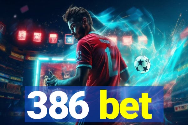 386 bet