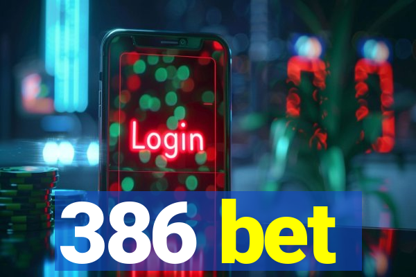 386 bet