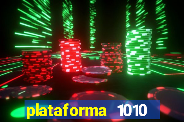 plataforma 1010 jogo do tigre