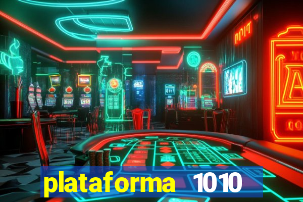 plataforma 1010 jogo do tigre