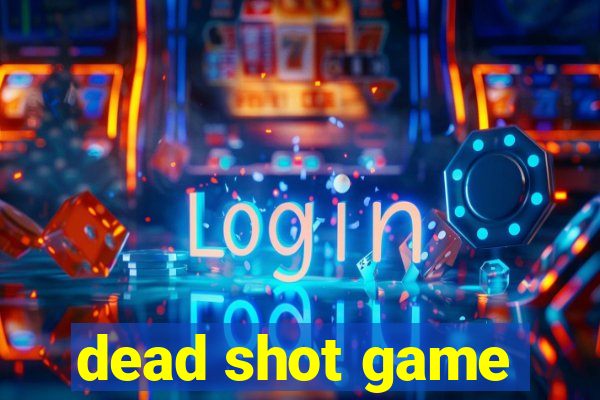 dead shot game