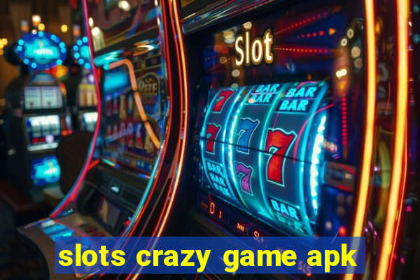 slots crazy game apk