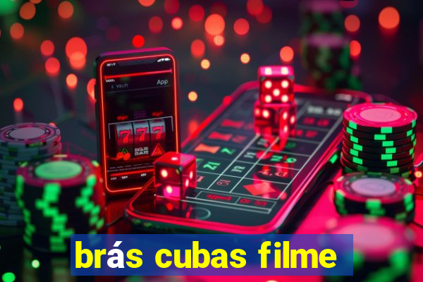 brás cubas filme