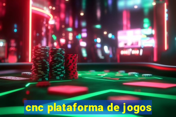 cnc plataforma de jogos