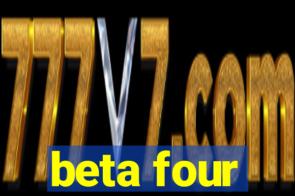 beta four