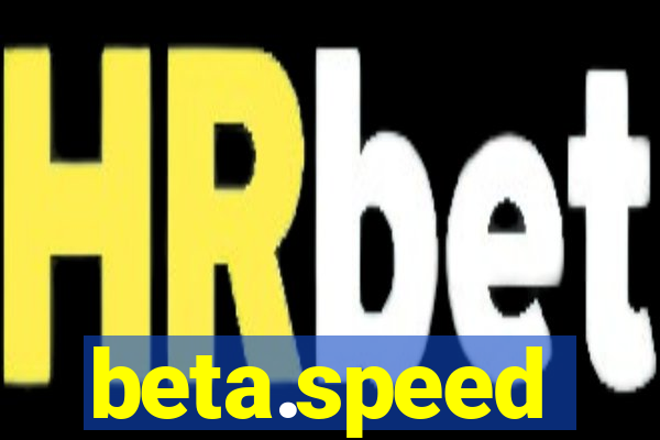 beta.speed